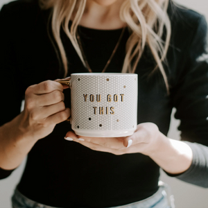 You Got This Gold Coffee Mug (STORE PICK UP ONLY)